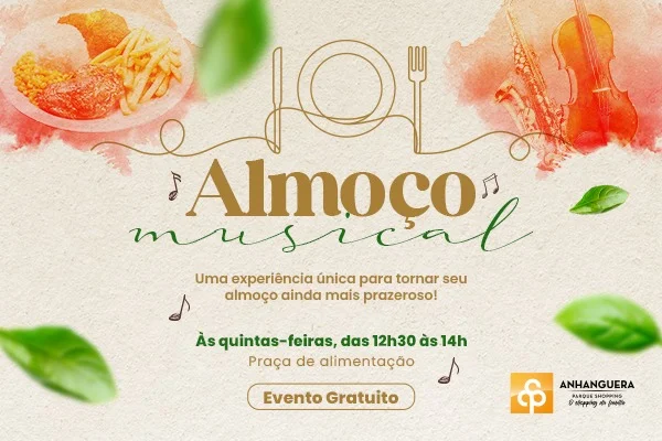 Almoço Musical leva música ao vivo para a praça de alimentação do Anhanguera Parque Shopping Projeto oferece apresentações musicais durante o horário do almoço, criando uma experiência mais agradável e especial para os clientes do empreendimento.