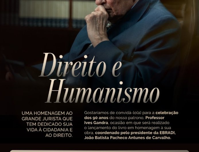 Direito e Humanismo: homenagem a Ives Gandra marca lançamento de obra em evento da EBRADI e USJT (Universidade São Judas)