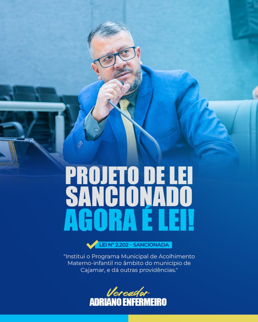 Foi sancionada a Lei nº 2.202/2025, de autoria do vereador Adriano Enfermeiro, que institui o Programa Municipal de Acolhimento Materno-Infantil em Cajamar.