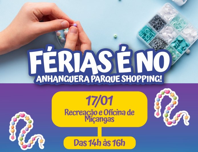 Anhanguera Parque Shopping promove Recreação com Oficina de Miçangas neste sábado, dia 17