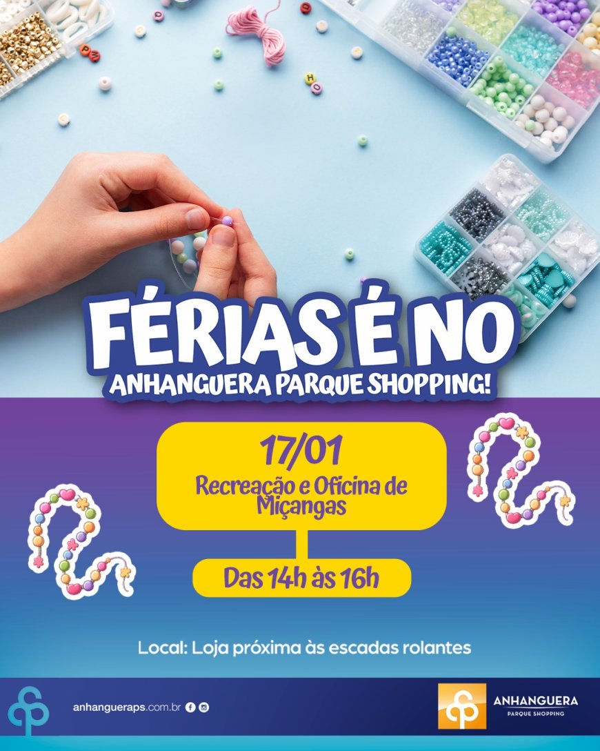 Anhanguera Parque Shopping promove Recreação com Oficina de Miçangas neste sábado, dia 17