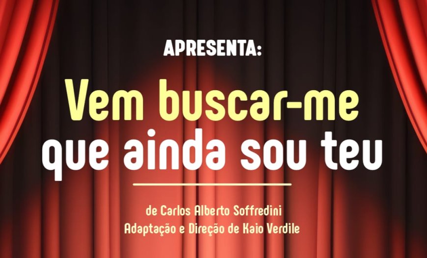 Oficinas Culturais de Cajamar apresentam o espetáculo “Vem buscar-me que ainda sou teu”