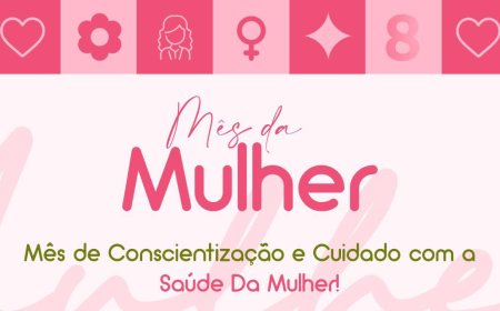 Março é mês de conscientização e cuidado com a saúde da mulher