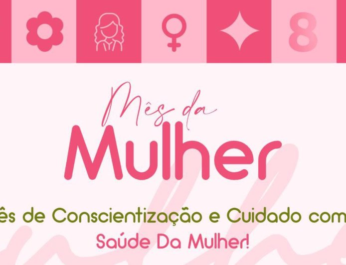 Março é mês de conscientização e cuidado com a saúde da mulher